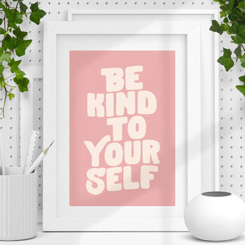 Be Kind To Yourself Inspirational Typography Print, 2 of 5