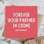 Partner In Crime Forever Funny Birthday Card, thumbnail 1 of 3