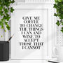 Give Me Coffee To Change The Things Typography Print, thumbnail 1 of 4