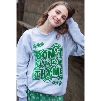 Don't Waste My Thyme Women's Slogan Sweatshirt, 5 of 11