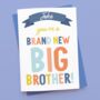 Personalised 'Brand New Big Brother' Card, thumbnail 1 of 3