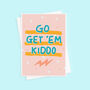 Go Get 'Em Kiddo Back To School Card, thumbnail 1 of 3