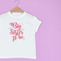 'Big Sister To Be' New Baby Announcement T Shirt, thumbnail 1 of 6