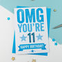 Omg You're 11 Birthday Card, thumbnail 2 of 3