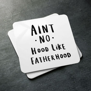 'Ain't No Hood Like Fatherhood' Coaster, 8 of 8
