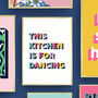 'This Kitchen Is For Dancing' Colourful Quote Print, thumbnail 1 of 2