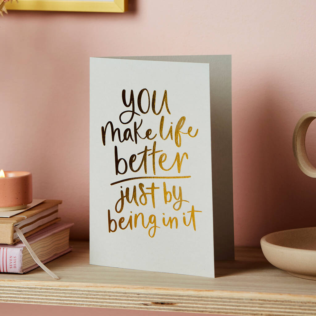You Make Life Better Foil Embossed Anniversary Card, 1 of 4