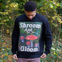 Shroom And Gloom Men's Slogan Sweatshirt, thumbnail 1 of 5