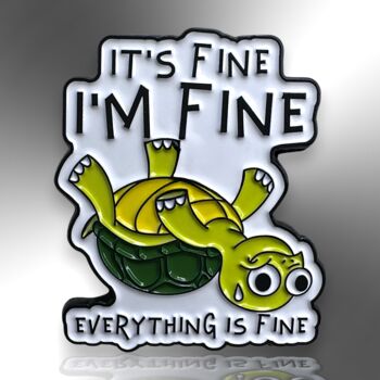 It's Fine. I'm Fine. Everything Is Fine Turtle Enamel Pin, Mental Health Gifts, 3 of 8