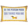 Be The Person Your Dog Thinks You Are Pillow, thumbnail 1 of 3