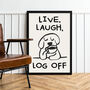 'Live, Laugh, Log Off' Print, thumbnail 2 of 4