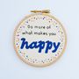 'What Makes You Happy…' Embroidery Hoop Art, thumbnail 4 of 6