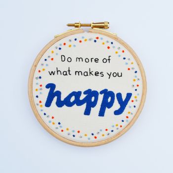 'What Makes You Happy…' Embroidery Hoop Art, 4 of 6