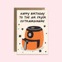 Air Fryer Extraordinaire Birthday Card, thumbnail 2 of 2