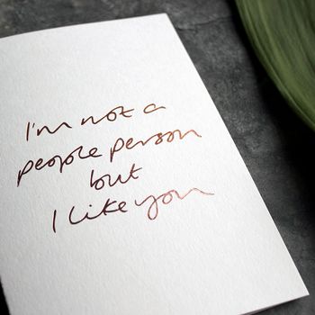 'I'm Not A People Person But I Like You' Love Card, 2 of 4
