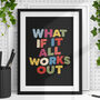 Vibrant What If It All Works Out Typography Art Print, thumbnail 1 of 4