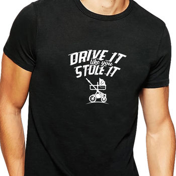 Drive It Like You Stole It Slogan T Shirt, 2 of 2