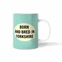 Born And Bred In Yorkshire Mug Green, thumbnail 1 of 1