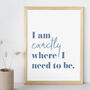 Where I Need To Be Affirmation Print With Optional Frame, thumbnail 1 of 2