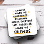 'Chance Made Us Colleagues' Coaster, thumbnail 1 of 1