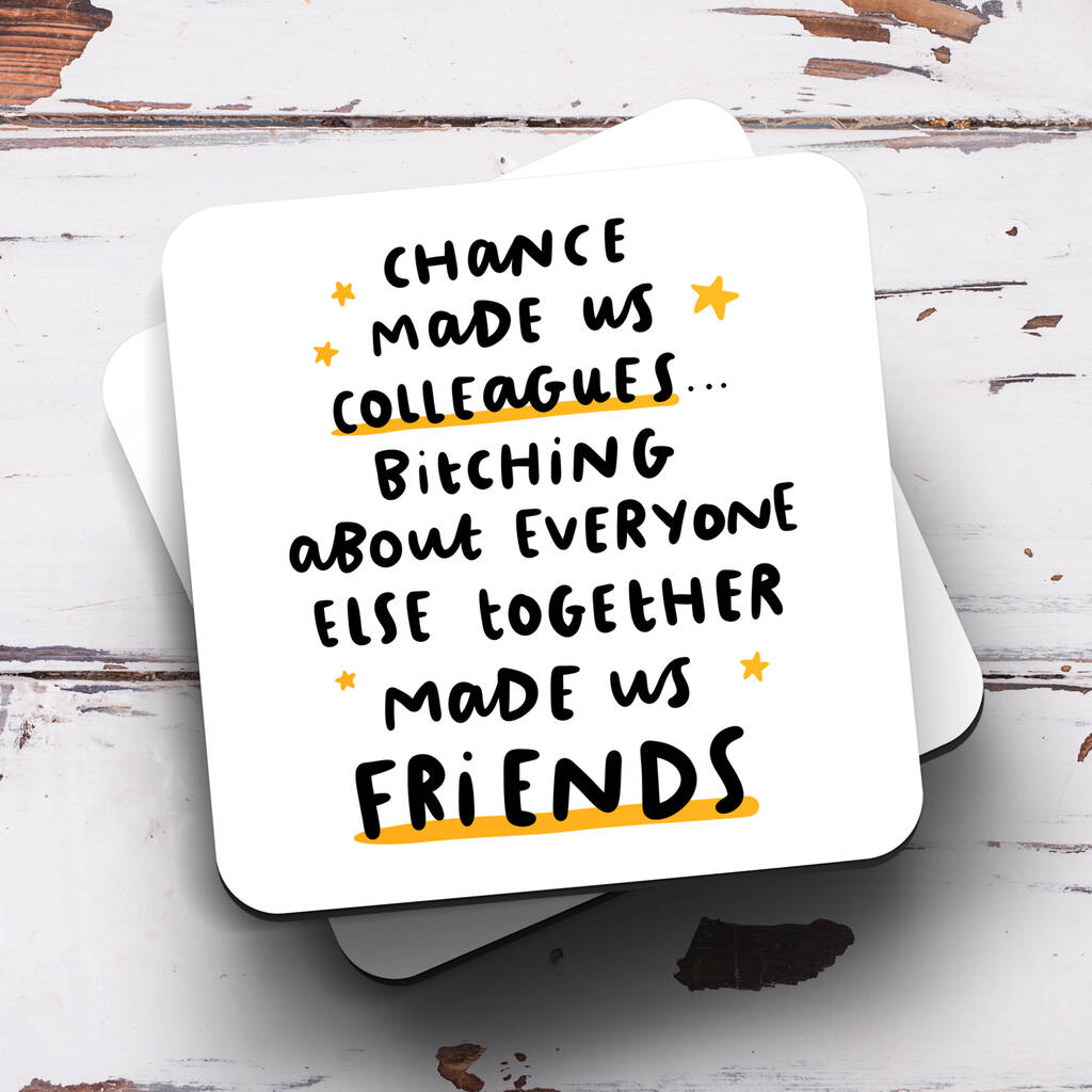 'Chance Made Us Colleagues' Coaster