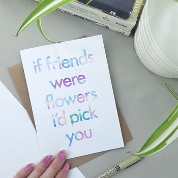 Friend Birthday Card | If Friends Were Flowers, 2 of 3