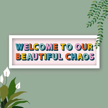 Welcome To Our Chaos Framed Typography Print, 3 of 7