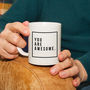 'You Are Awesome' Ceramic Mug, thumbnail 2 of 8