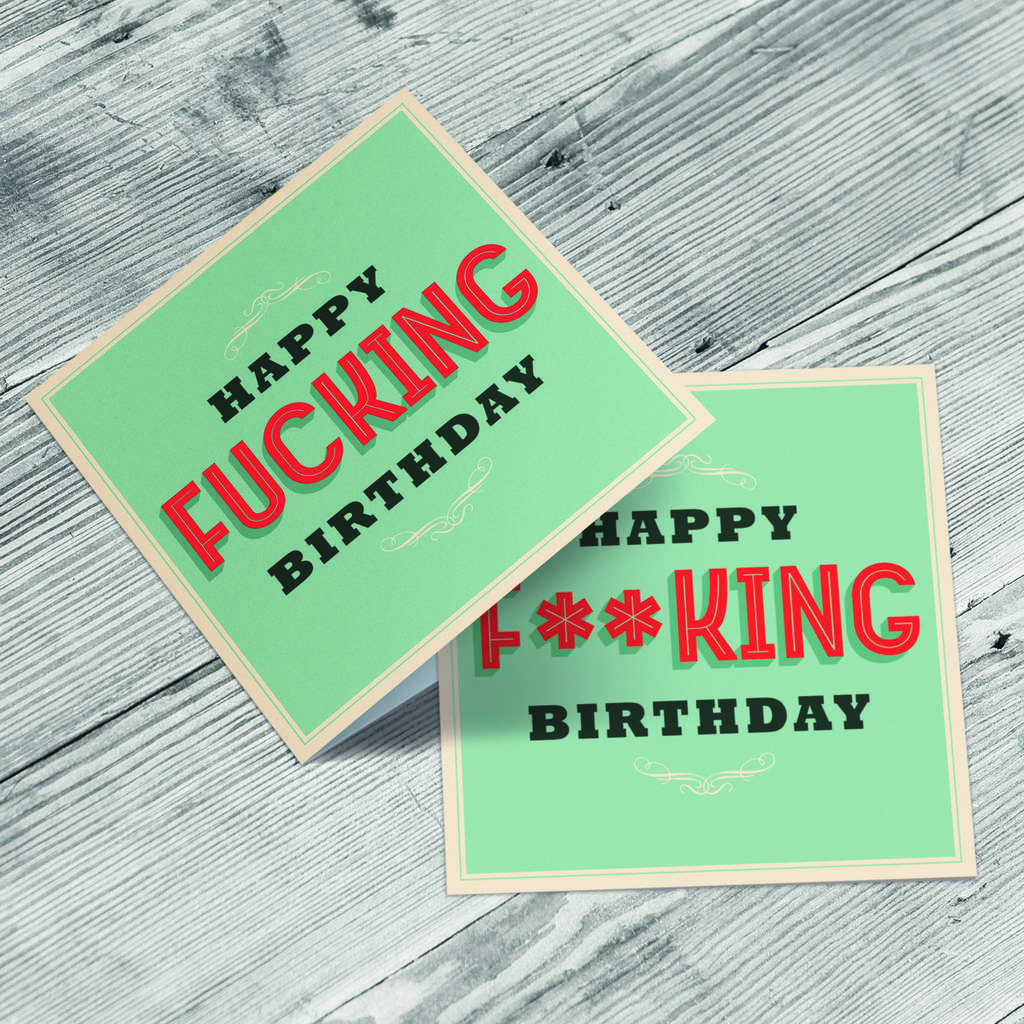 Happy Fucking Birthday Card By Yours For Keeps