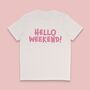 Hello Weekend Women's T Shirt, thumbnail 1 of 6