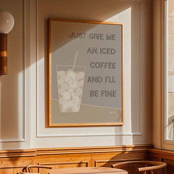 Just Give Me An Iced Coffee Print, 2 of 9