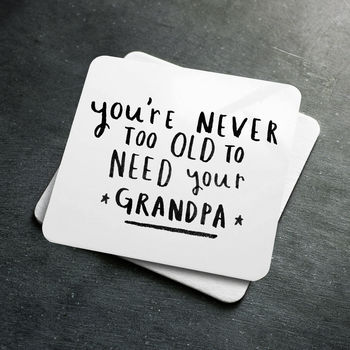 Never Too Old To Need Your Grandad / Grandpa' Coaster, 9 of 9