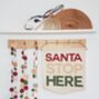 'Santa Stop Here' Christmas Fabric Banner, thumbnail 3 of 9