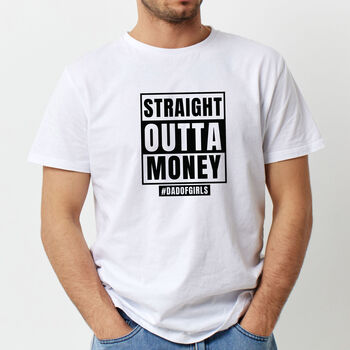 Straight Outta Money Funny Father's Day T Shirt, 3 of 4