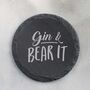 Gin And Bear It Motivational Quotes Slate Coaster, thumbnail 1 of 5