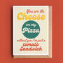 'The Cheese On My Pizza' Valentine Or Anniversary Card, thumbnail 1 of 2