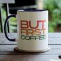 But First Coffee Mug, thumbnail 1 of 8