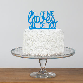 All Of Me Loves All Of You Cake Topper, 4 of 6