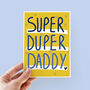 Super Duper Daddy Father's Day Card, thumbnail 1 of 4