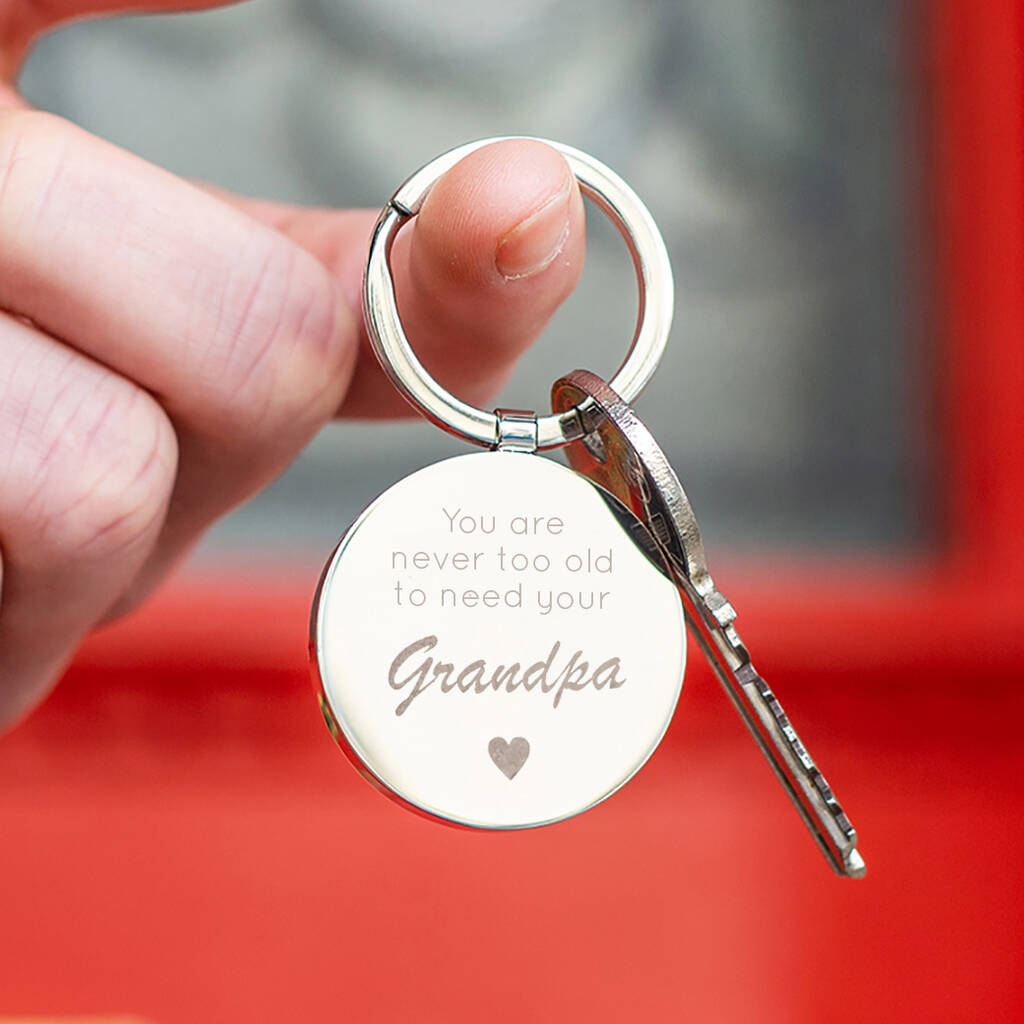 Never Too Old To Need Your Grandad Circle Keyring By Ellie Ellie