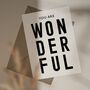 'You Are Wonderful' A6 Card, thumbnail 1 of 3