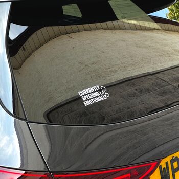 Currently Speeding Emotionally Funny Vinyl Car Sticker, 2 of 10
