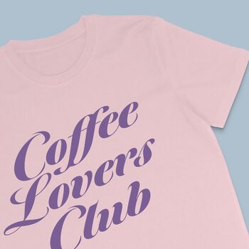 Coffee Lovers Club T Shirt, 4 of 5