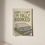 I'm Fully Booked Funny Book Print, thumbnail 11 of 12