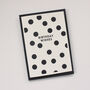 Monochrome Polka Dot Birthday Card, thumbnail 1 of 6