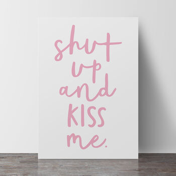 Shut Up And Kiss Me Romantic Wall Art Print, 3 of 3