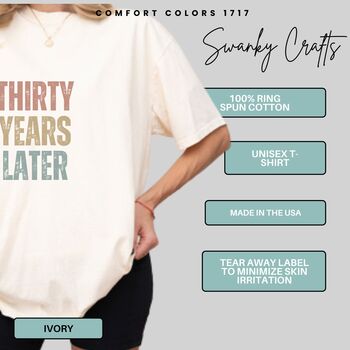 Personalised 30th Birthday For Her Funny T Shirt Thirty Years Later Comfort Colours Unisex T Shirt, 6 of 12