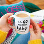 Personalised 'Go Ask Your Father' Mother's Day Mug, thumbnail 10 of 10