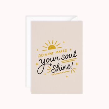 Do What Makes Your Soul Shine Card, 3 of 3