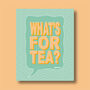 What's For Tea? Print Four Colour Options, thumbnail 2 of 8